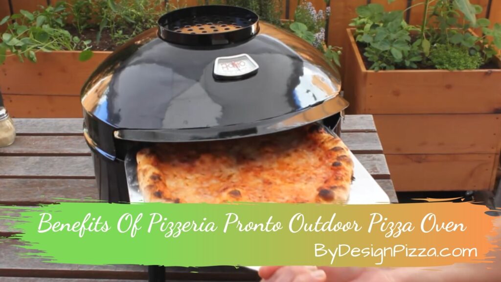 Benefits Of Pizzeria Pronto Outdoor Pizza Oven