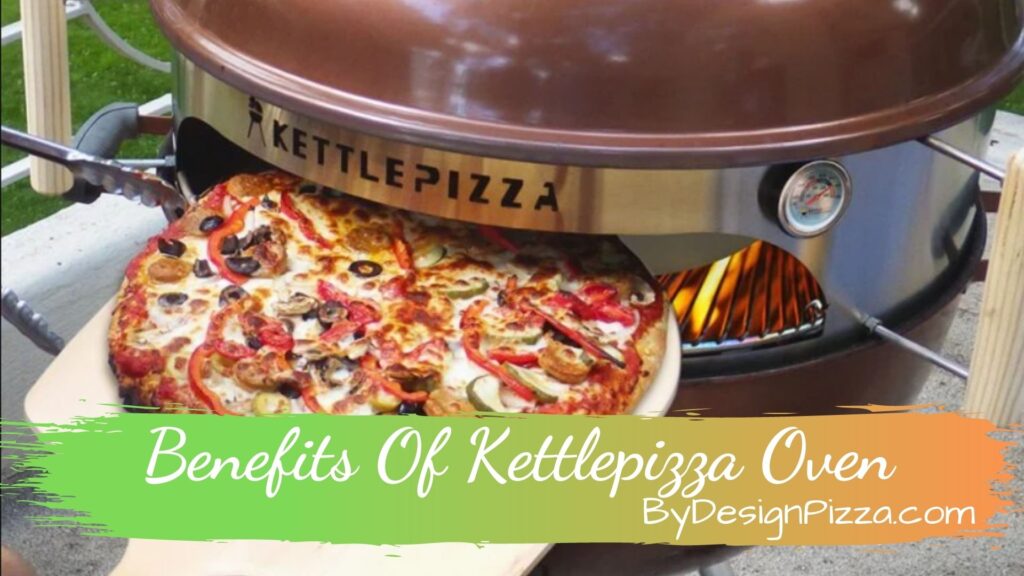 Benefits Of Kettlepizza Oven