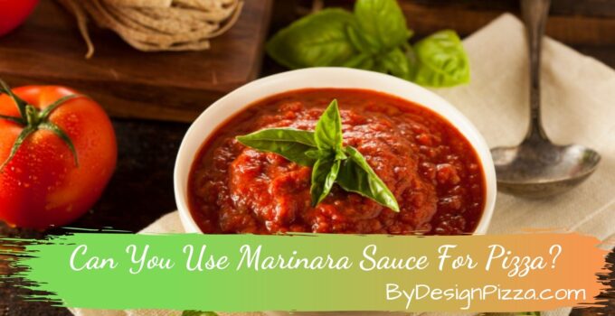 Can You Use Marinara Sauce For Pizza?