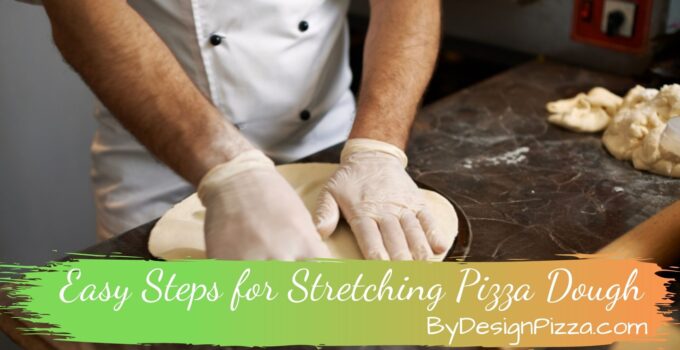 Easy Steps for Stretching Pizza Dough