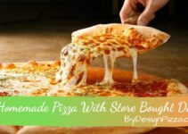 How To Make Homemade Pizza With Store Bought Dough? Tips & Guides