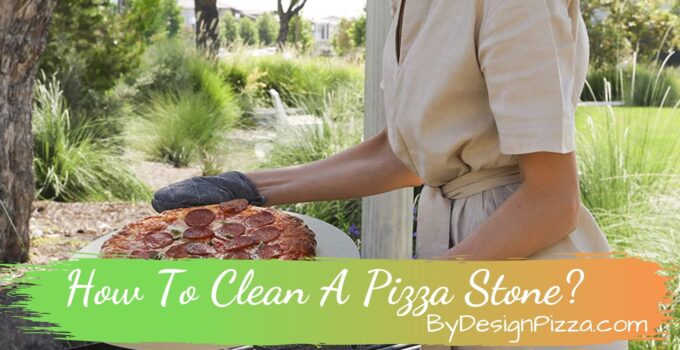 How To Clean A Pizza Stone?