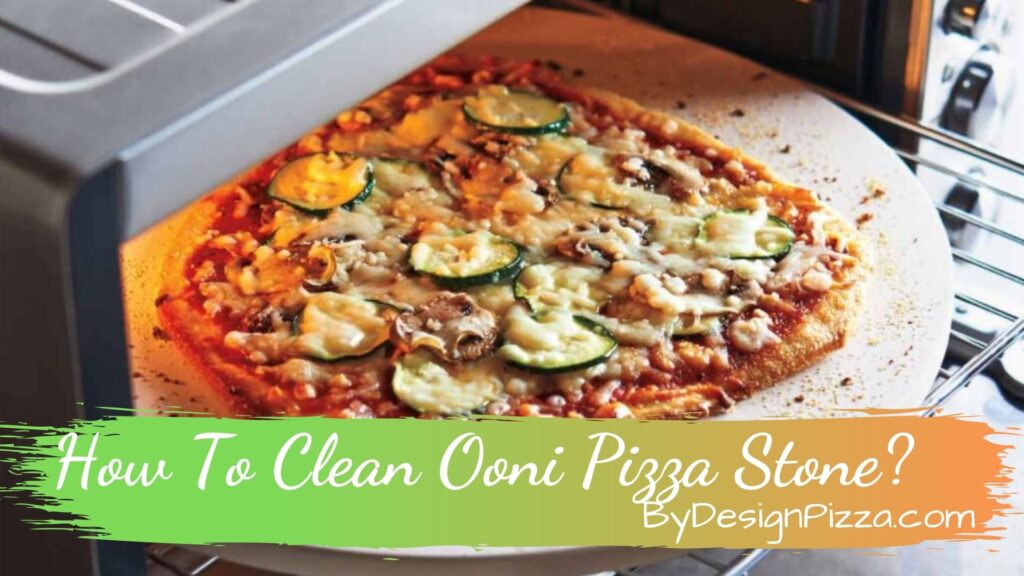 How To Clean Ooni Pizza Stone