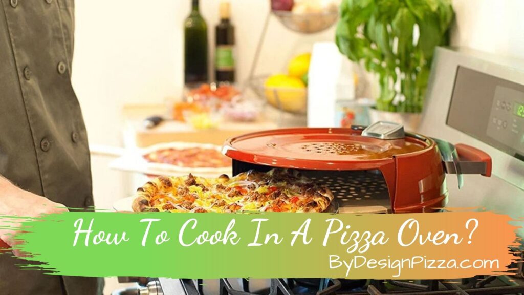 How To Cook In A Pizza Oven?