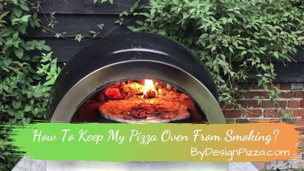 How To Keep My Pizza Oven From Smoking
