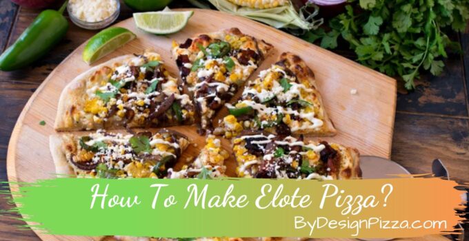 Elote Pizza: How To Make?