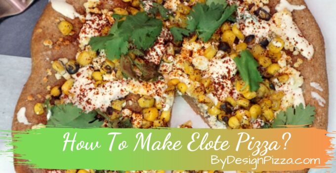 How To Make Elote Pizza?