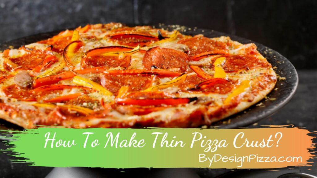 How To Make Thin Pizza Crust