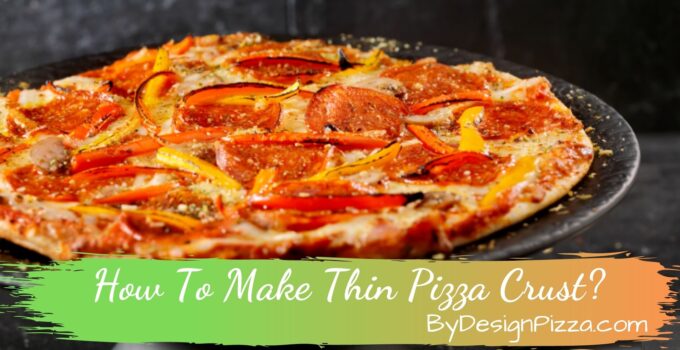 How To Make Thin Pizza Crust?