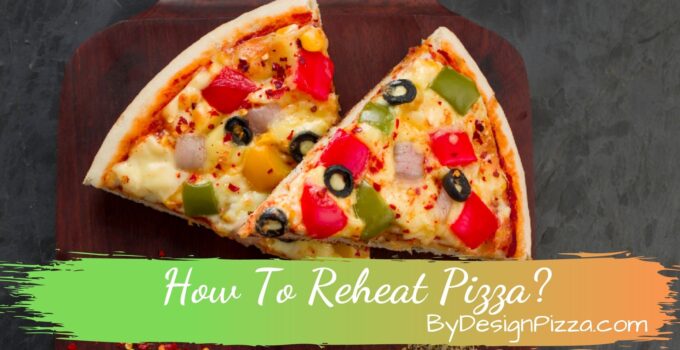 How To Reheat Pizza?