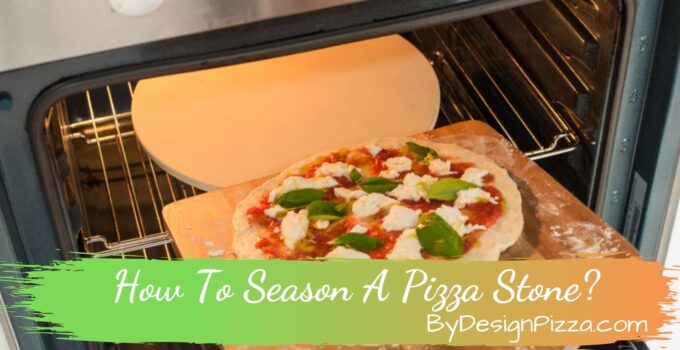 How To Season A Pizza Stone?