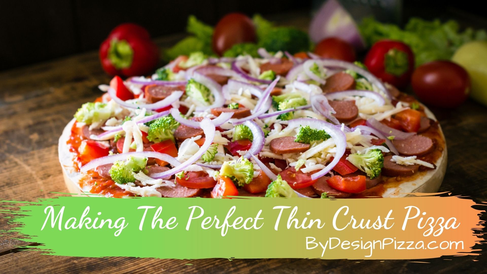Making The Perfect Thin Crust Pizza