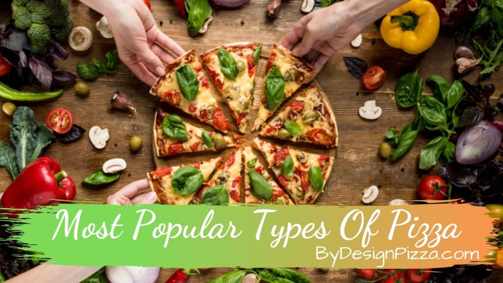 Most Popular Types Of Pizza