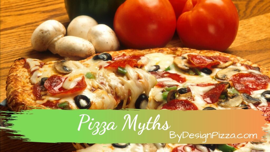 Pizza Myths You've Been Led To Believe 2023