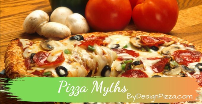 Pizza Myths You’ve Been Led To Believe