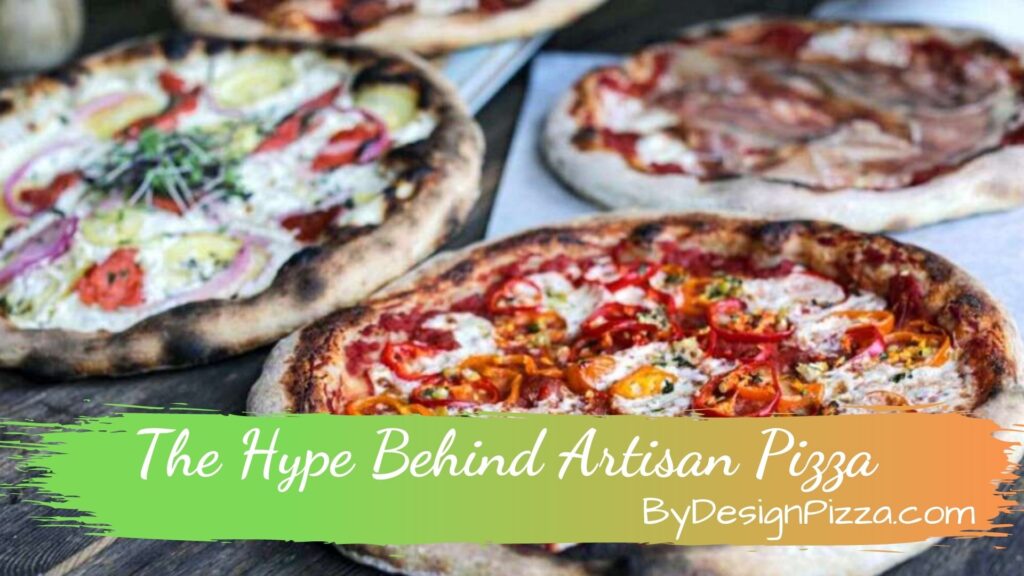 The Hype Behind Artisan Pizza