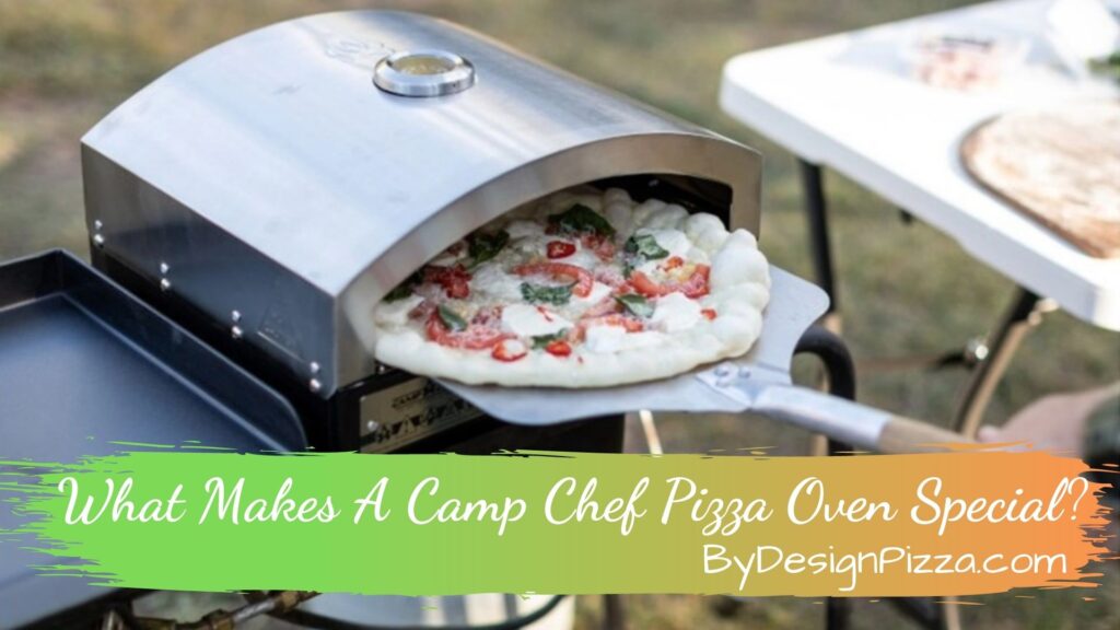 What Makes A Camp Chef Pizza Oven Special