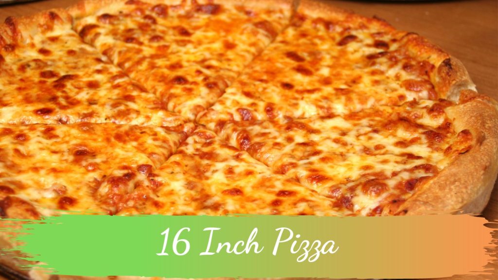 16 Inch Pizza