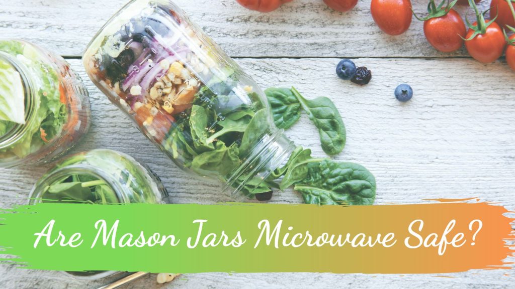Are Mason Jars Microwave Safe