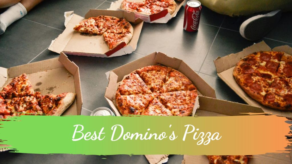 Best Domino's Pizza