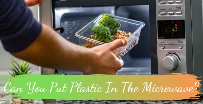 Can You Put Plastic In The Microwave?