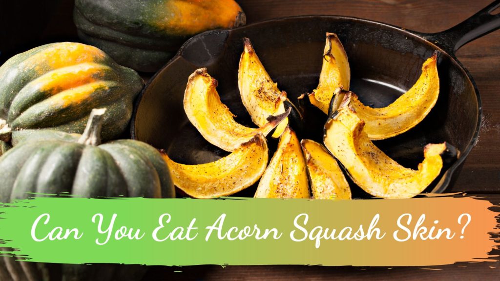 Can you eat acorn squash skin