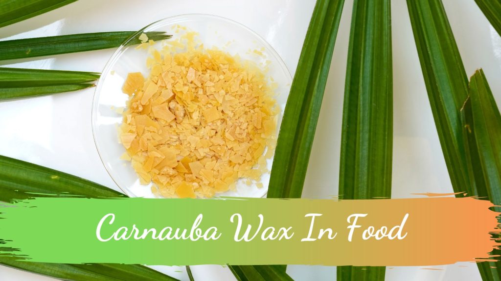 Carnauba wax in food