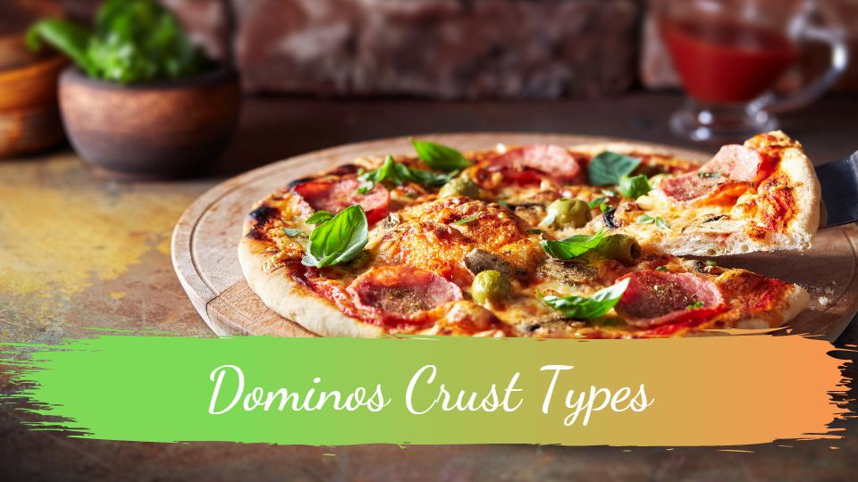 Dominos Crust Types