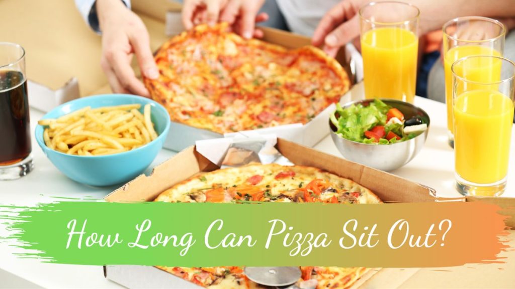 How Long Can Pizza Sit Out