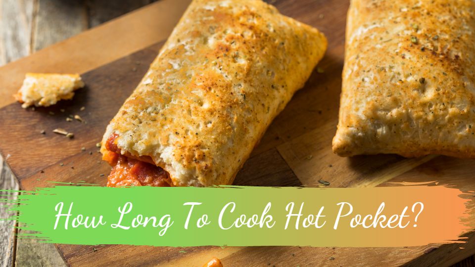 How Long To Cook Hot Pocket