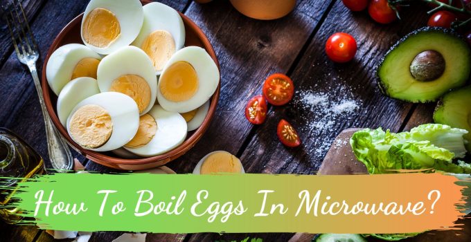 How To Boil Eggs In Microwave?