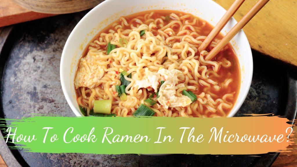 How To Cook Ramen In The Microwave