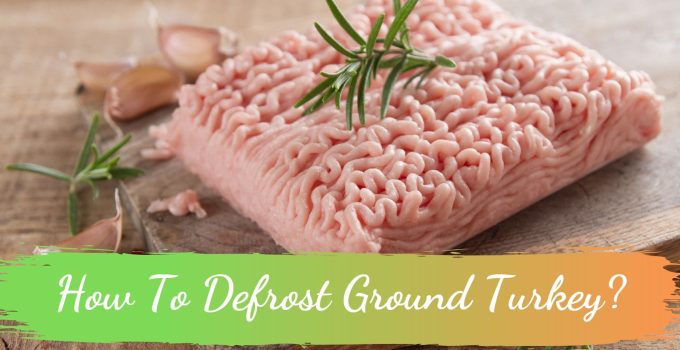 How To Defrost Ground Turkey?