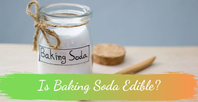 Is Baking Soda Edible?
