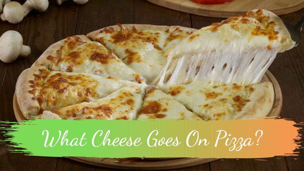 What Cheese Goes On Pizza