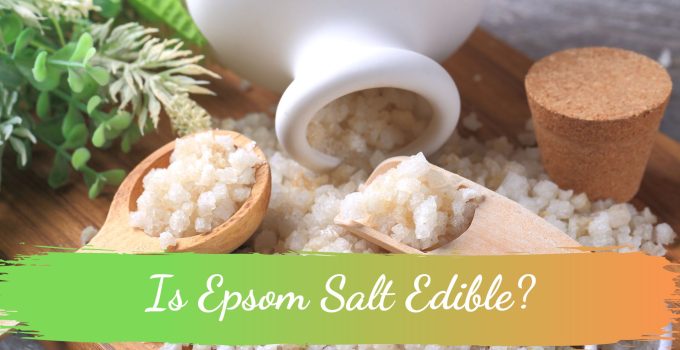 Is Epsom Salt Edible?