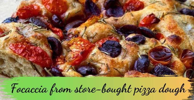 How to Make Focaccia from Store-bought Pizza Dough?