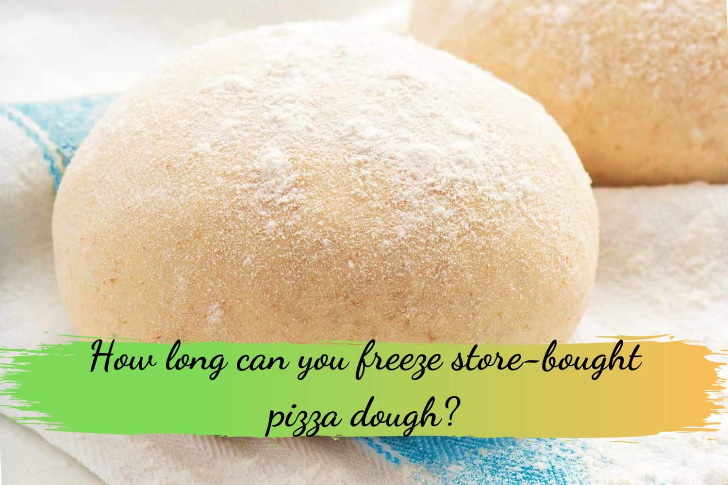 How long can you freeze store-bought pizza dough?