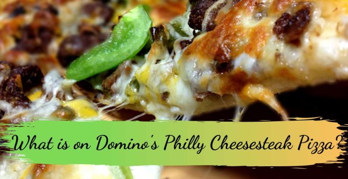 What is on Domino’s Philly Cheesesteak Pizza?