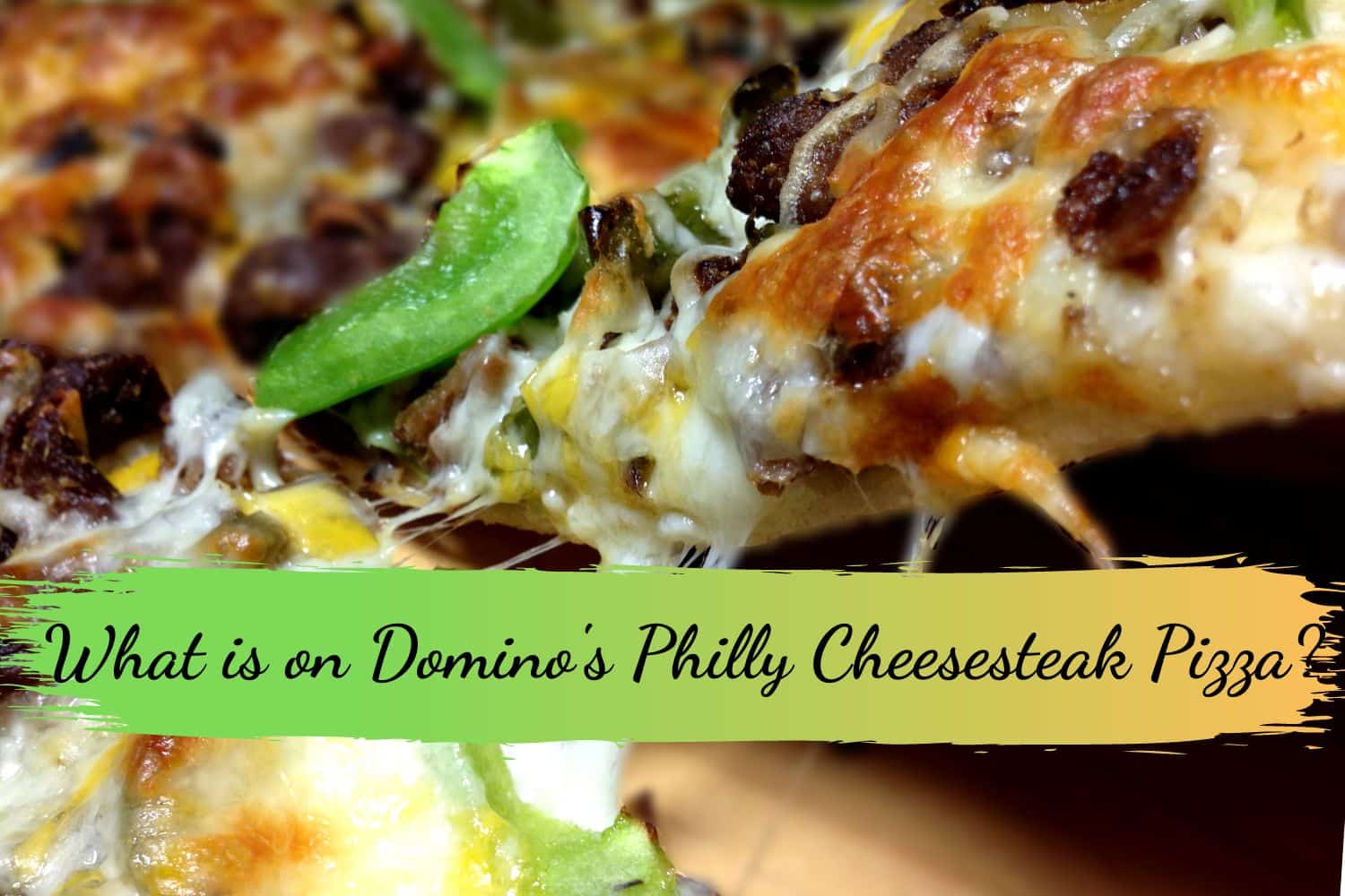 What is on Domino's Philly Cheesesteak Pizza?