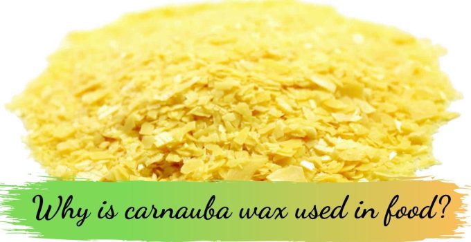 Why is carnauba wax used in food?