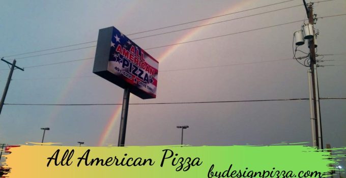 All American Pizza – Menu, Nutrition, Review and More