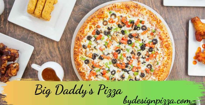 Big Daddy’s Pizza Review: Is It Good?