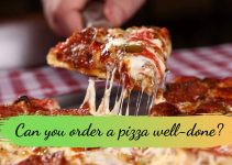 Can you order a pizza well-done?