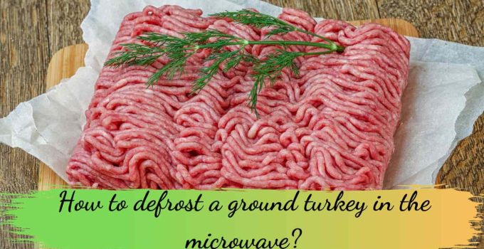 How to defrost a ground turkey in the microwave?