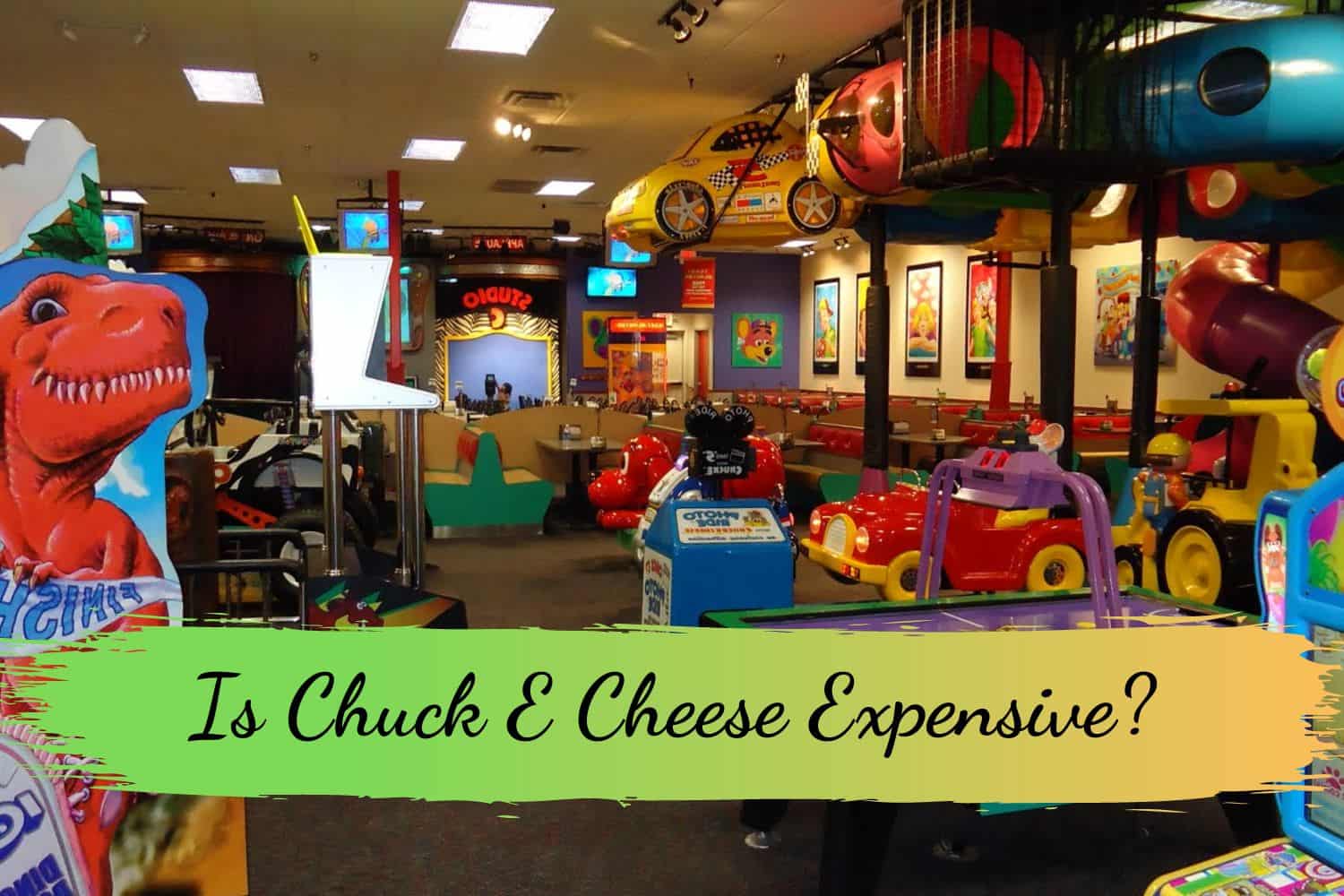 Is Chuck E Cheese Expensive
