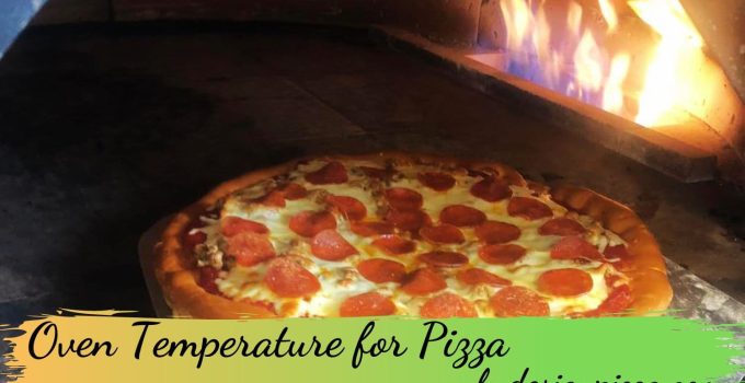 What Oven Temperature for Pizza?