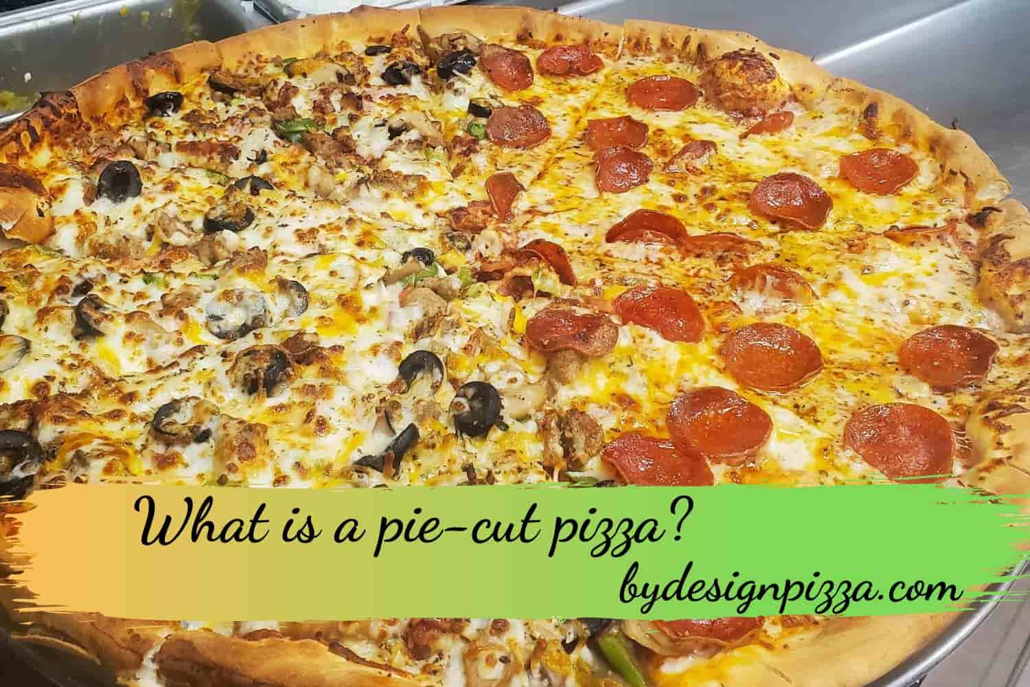 What is a pie-cut pizza?