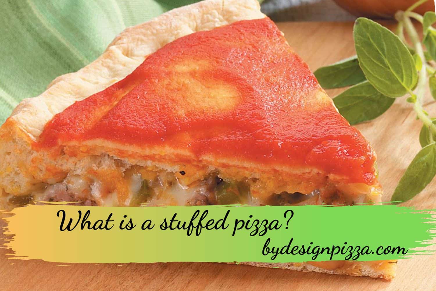 What is a stuffed pizza?