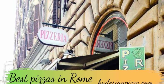 15 Best Pizzas in Rome: Tried And Tested